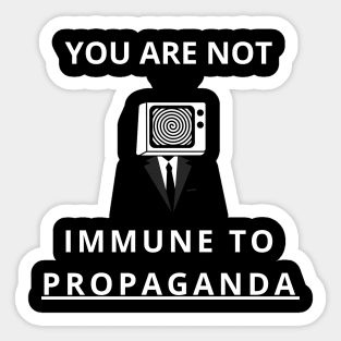 you are not immune to propaganda Sticker